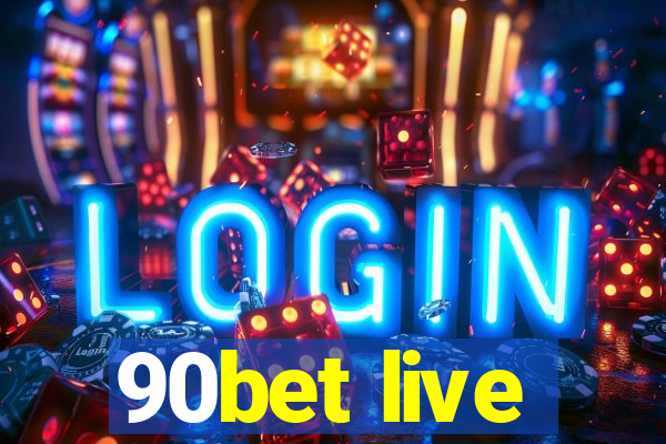 90bet live